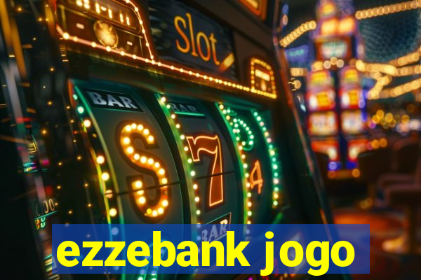 ezzebank jogo